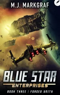 Forged Unity (Blue Star Enterprises #3)