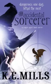 The Accidental Sorcerer (Rogue Agent #1)