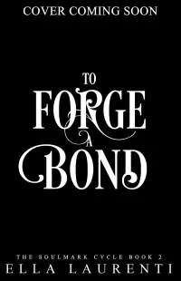 To Forge a Bond: A Slow Burn Fantasy Romance (The Soulmark Cycle #2)