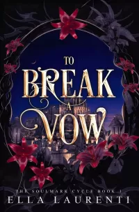 To Break a Vow: A Slow Burn Fantasy Romance (The Soulmark Cycle #1)