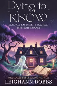Dying To Know (Starfall Bay Midlife Magical Mysteries #1)