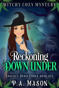 Reckoning Down Under: A Witchy Cozy Mystery (Trouble Down Under #6)