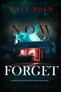 Now Forget (Brynn Justice #12)
