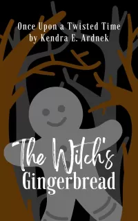 The Witch's Gingerbread: Hansel and Gretel retold. (Once Upon a Twisted Time)