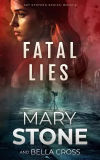 Fatal Lies (Sky Stryker Mystery Series #2)