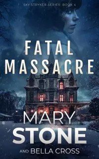 Fatal Massacre (Sky Stryker Mystery Series #4)