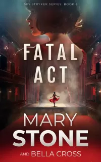 Fatal Act (Sky Stryker Mystery Series #5)