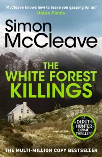 The White Forest Killings (A DI Ruth Hunter Crime Thriller #6)