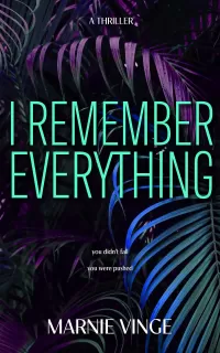 I Remember Everything (Dark and Twisty #3)