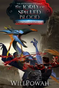 The Lord of Spilled Blood: The Splintered Five Saga (Outworlder's Blood #3)