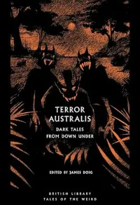 Terror Australis: Dark Tales from Down Under (British Library Tales of the Weird #78)