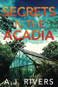 Secrets in the Acadia (Ava James FBI Mystery #17)