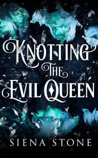 Knotting The Evil Queen: A Dark Retelling of Snow White... With A Twist... (Knotty Fairytales)