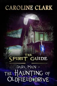 The Haunting of Oldfield Drive: Dark Man (The Spirit Guide #3)