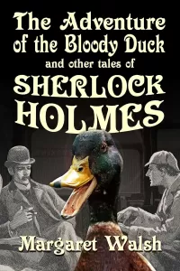 The Adventure of the Bloody Duck: And Other Adventures of Sherlock Holmes 