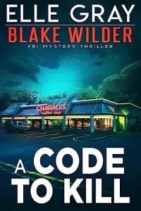 A Code to Kill (Blake Wilder FBI Mystery Thriller #19)