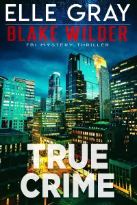 True Crime (Blake Wilder FBI Mystery Thriller #31)
