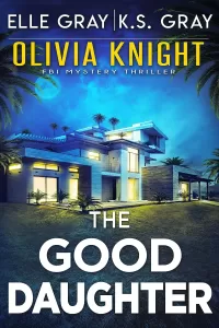 The Good Daughter (Olivia Knight FBI Mystery Thriller #7)