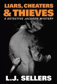 Liars, Cheaters & Thieves (Detective Jackson Mystery Thrillers #6)
