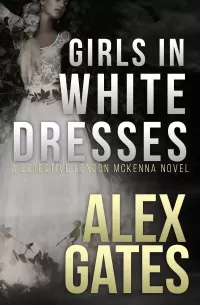 Girls In White Dresses (Det. London McKenna #1)