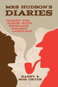 Mrs Hudson's Diaries: A View from the Landing at 221B: Behind the Apron with Sherlock Holmes' Land Lady 