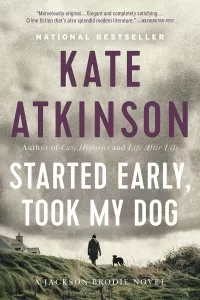 Started Early, Took My Dog (Jackson Brodie #4)