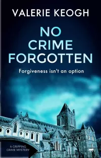 No Crime Forgotten (The Dublin Murder Mysteries #5)