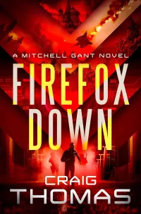 Firefox Down! (The Mitchell Gant Thrillers #2)