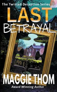 Last Betrayal (The Twisted Deception Suspense Thriller Series #5)