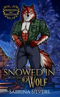 Snowed in with the Wolf: A Fated Mates Holiday Romance (Monsters and Mistletoe)