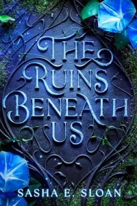 The Ruins Beneath Us (The Ruins Beneath Us #1)