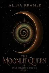 The Moonlit Queen (Star Crossed Crown #3)