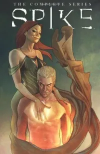 Spike: The Complete Series (Buffy the Vampire Slayer - Spike: The Complete Series(Comic) #1)