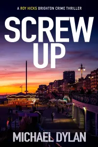 Screw Up (Roy Hicks Brighton Crime Thriller #0.5)