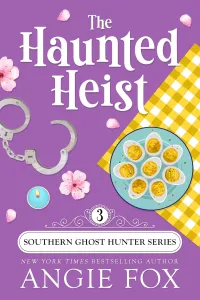 The Haunted Heist (Southern Ghost Hunter Mysteries #3)