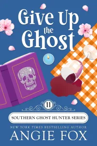 Give Up the Ghost: A Paranormal Cozy Mystery Romance (Southern Ghost Hunter Mysteries #11)