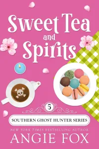 Sweet Tea and Spirits: A Paranormal Cozy Mystery Romance (Southern Ghost Hunter Mysteries #5)