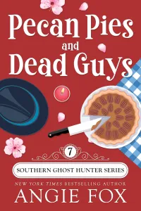 Pecan Pies and Dead Guys: A Paranormal Cozy Mystery Romance (Southern Ghost Hunter Mysteries #7)