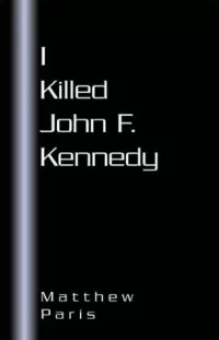 I Killed John F. Kennedy