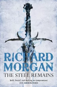 The Steel Remains (A Land Fit for Heroes #1)
