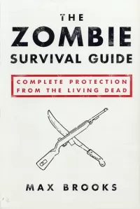 The Zombie Survival Guide: Complete Protection from the Living Dead