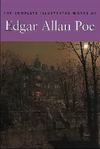 The Complete Illustrated Works of Edgar Allan Poe