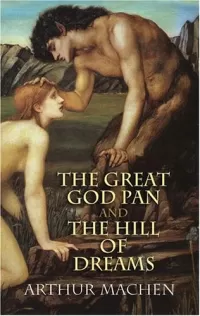 The Great God Pan and The Hill of Dreams