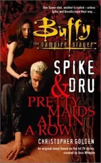 Spike and Dru: Pretty Maids All in a Row