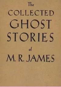 The Collected Ghost Stories of M. R. James