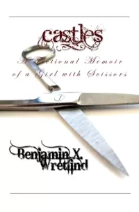 Castles: A Fictional Memoir of a Girl with Scissors