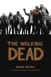 The Walking Dead: Book Seven