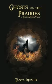 Ghosts on the Prairies: A Sacred Land Story