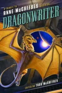 Dragonwriter : A Tribute to Anne McCaffrey and Pern