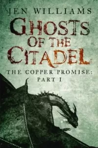 The Copper Promise: Part I - Ghosts of the Citadel